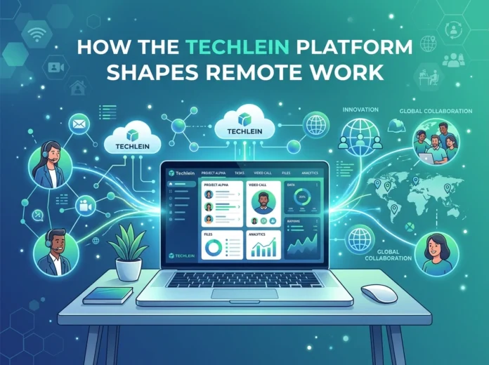 How the Techlein Platform Shapes Remote Work